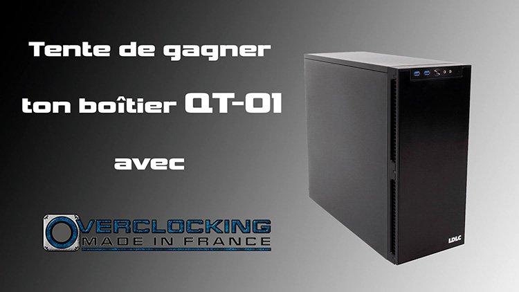 [Concours] Boitier LDLC QT-01 à gagner !